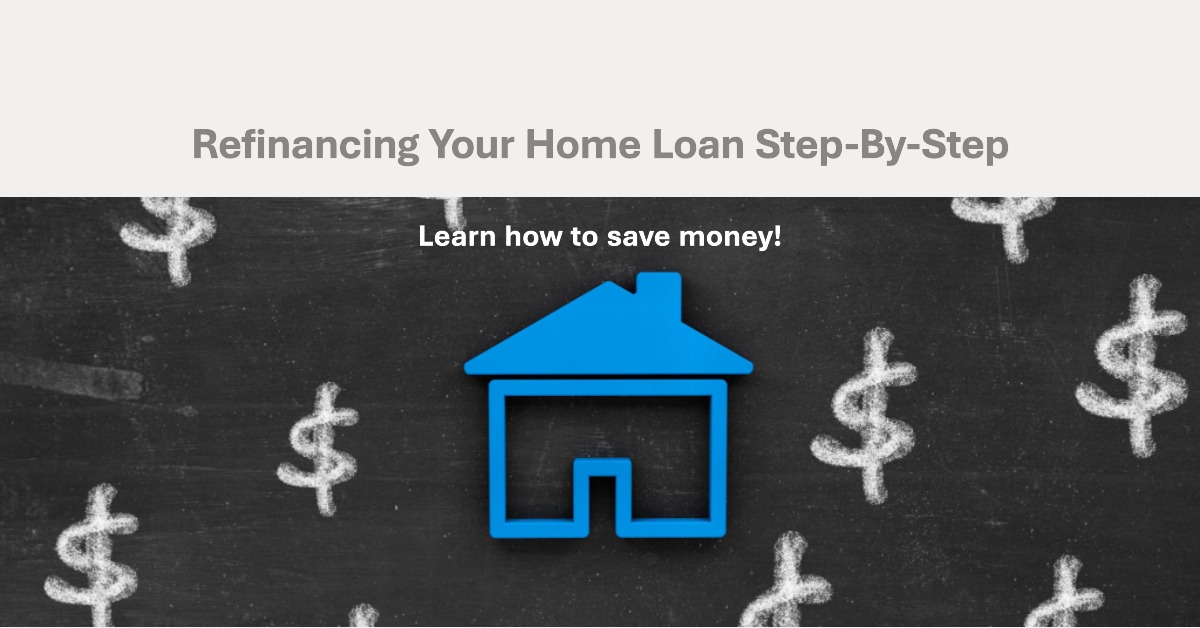 How To Refinance Your Home Loan Step-By-Step